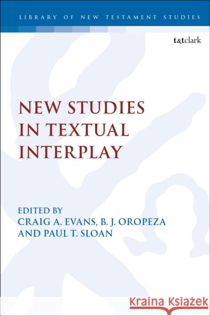 New Studies in Textual Interplay B. J. Oropeza Chris Keith Craig A. Evans 9780567678973 T&T Clark