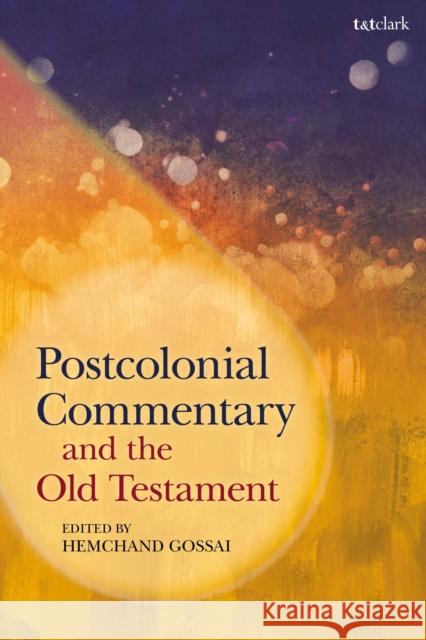 Postcolonial Commentary and the Old Testament Hemchand Gossai 9780567680952