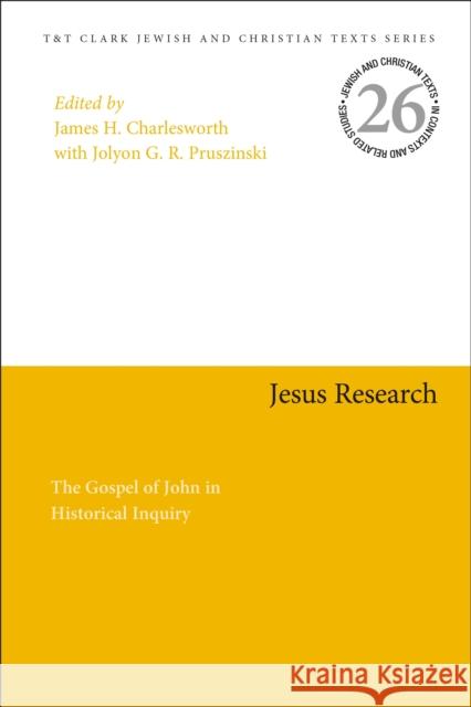 Jesus Research: The Gospel of John in Historical Inquiry James H. Charlesworth 9780567681348