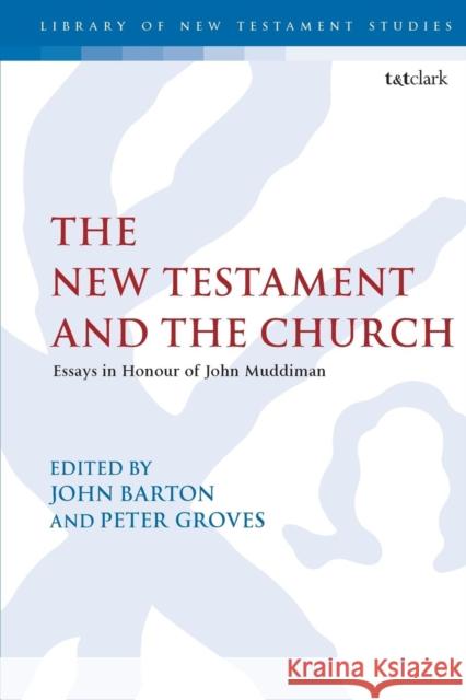 The New Testament and the Church: Essays in Honour of John Muddiman John Barton Peter Groves Chris Keith 9780567684530 T&T Clark