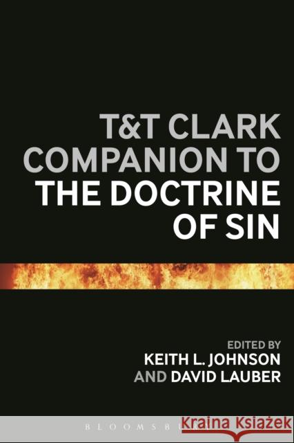 T&t Clark Companion to the Doctrine of Sin Keith L. Johnson David Lauber 9780567685506