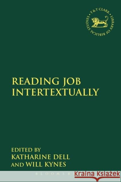 Reading Job Intertextually Katharine J. Dell Will Kynes Andrew Mein 9780567687067