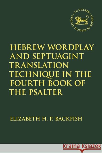 Hebrew Wordplay and Septuagint Translation Technique in the Fourth Book of the Psalter James K. Aitken 9780567687104