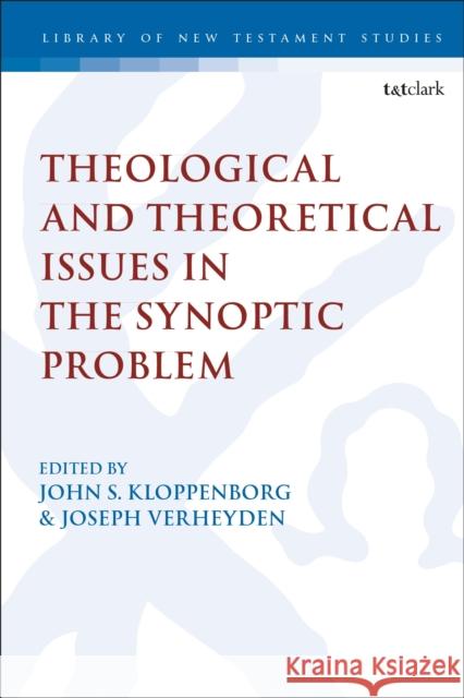 Theological and Theoretical Issues in the Synoptic Problem Kloppenborg, John S. 9780567688262