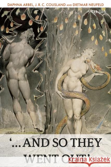 '...and So They Went Out': The Lives of Adam and Eve as Cultural Transformative Story Daphna Arbel J. R. C. Cousland Dietmar Neufeld 9780567688347 T&T Clark