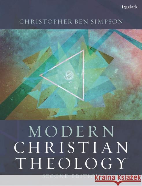Modern Christian Theology Christopher Ben Simpson 9780567688446 Bloomsbury Publishing PLC