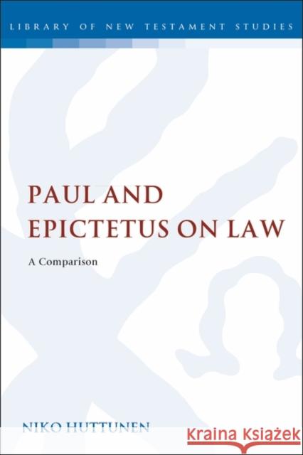 Paul and Epictetus on Law: A Comparison Niko Huttunen Chris Keith 9780567689641