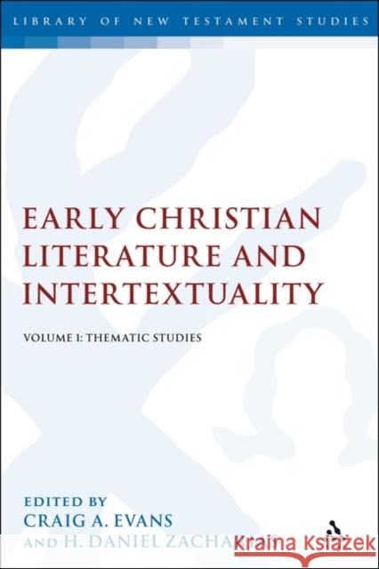 Early Christian Literature and Intertextuality: Volume 1: Thematic Studies Craig A. Evans Chris Keith H. Daniel Zacharias 9780567692016 T&T Clark