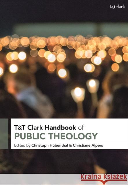 T&t Clark Handbook of Public Theology H Christiane Alpers 9780567692153 T&T Clark