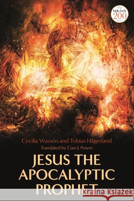 Jesus the Apocalyptic Prophet Cecilia Wassen Tobias Hagerland 9780567693815