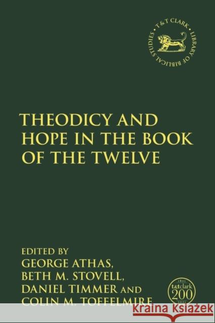 Theodicy and Hope in the Book of the Twelve George Athas Andrew Mein Jacqueline Vayntrub 9780567695352