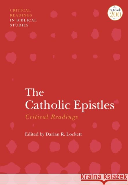 The Catholic Epistles: Critical Readings Darian Lockett 9780567695710