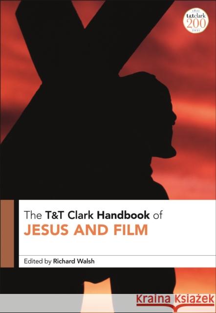 T&T Clark Handbook of Jesus and Film Walsh, Richard 9780567698391