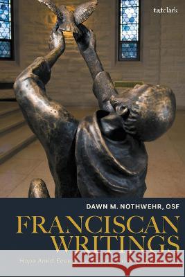 Franciscan Writings: Hope Amid Ecological Sin and Climate Emergency Osf 9780567699145 T&T Clark