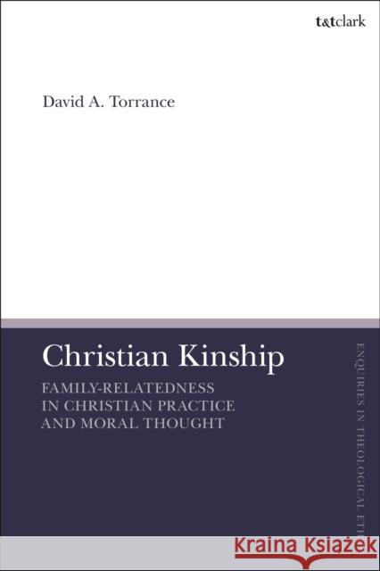 Christian Kinship Rev'd Dr David A. (Church Mission Society, Tanzania) Torrance 9780567699848