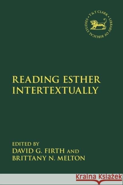 Reading Esther Intertextually David Firth Jacqueline Vayntrub Brittany N. Melton 9780567703019 T&T Clark