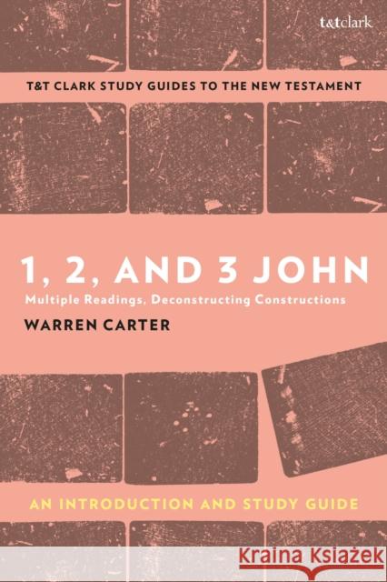 1, 2, and 3 John: An Introduction and Study Guide Prof. Warren (LaDonna Kramer Meinders Professor of New Testament) Carter 9780567704207 Bloomsbury Publishing PLC