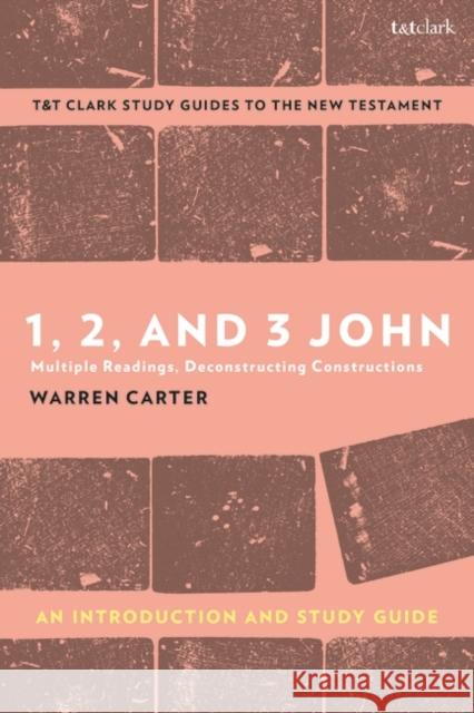 1, 2, and 3 John: An Introduction and Study Guide Prof. Warren (LaDonna Kramer Meinders Professor of New Testament) Carter 9780567704214 Bloomsbury Publishing PLC