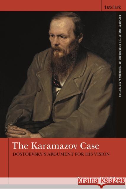 The Karamazov Case: Dostoevsky's Argument for His Vision Tilley, Terrence W. 9780567704375 Bloomsbury Publishing PLC