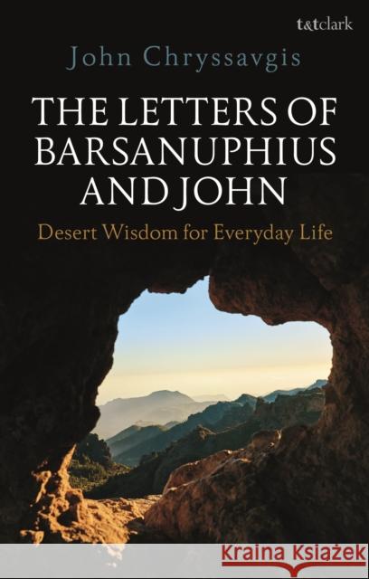 The Letters of Barsanuphius and John: Desert Wisdom for Everyday Life Chryssavgis, John 9780567704856 T&T Clark
