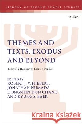 Themes and Texts, Exodus and Beyond Robert J. V. Hiebert Lester L. Grabbe Jonathan Numada 9780567705525