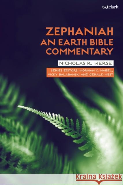 Zephaniah: An Earth Bible Commentary Dr Nicholas R. (Baylor University, USA) Werse 9780567705570 T&T Clark