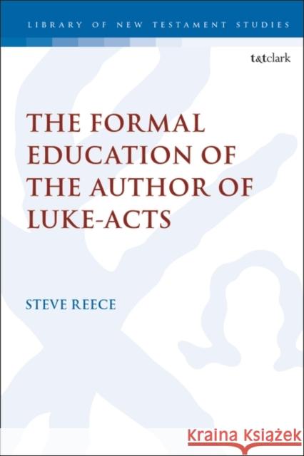 The Formal Education of the Author of Luke-Acts Steve Reece Chris Keith 9780567705884