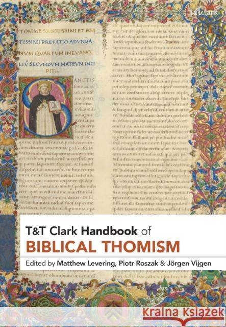 T&t Clark Handbook of Biblical Thomism Matthew Levering Piotr Roszak J?rgen Vijgen 9780567706232 T&T Clark