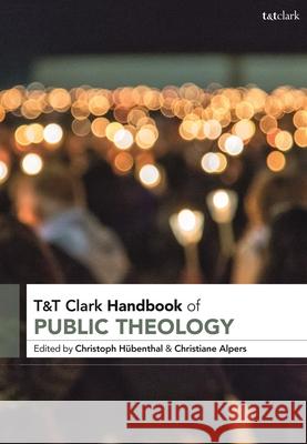 T&T Clark Handbook of Public Theology  9780567707048 Bloomsbury Publishing PLC