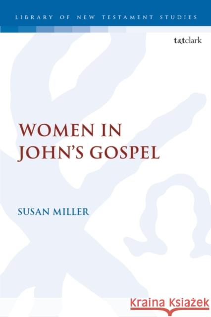 Women in John's Gospel Dr. Susan (Aberdeen University, UK) Miller 9780567708229