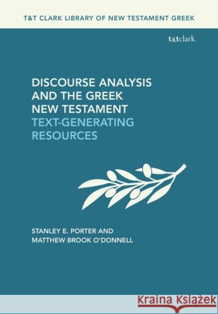 Discourse Analysis and the Greek New Testament Text-Generating Resources Dr. Matthew Brook (University of Liverpool, UK) O'Donnell 9780567709851
