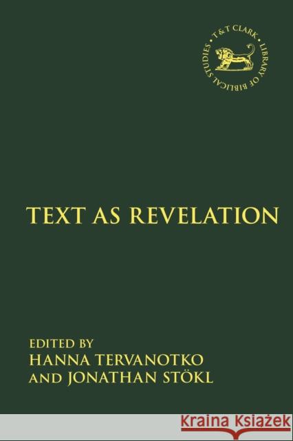 Text as Revelation Hanna Tervanotko Laura Quick Jonathan St?kl 9780567714015 T&T Clark