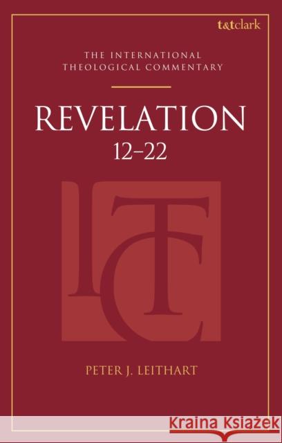 Revelation 12-22 Rev Dr Peter J. (Theopolis Institute, USA) Leithart 9780567716552 T&T Clark