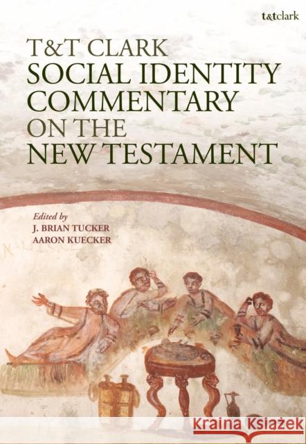 T&t Clark Social Identity Commentary on the New Testament J. Brian Tucker Aaron Kuecker 9780567716620