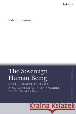 The Sovereign Human Being Dr Valentin (Lund University, Sweden and The University of Oxford, UK) Jeutner 9780567717047 Bloomsbury Publishing PLC