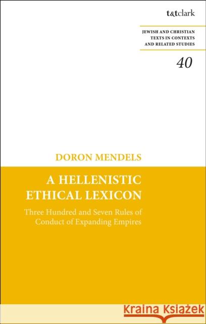 A Hellenistic Ethical Lexicon Doron Mendels 9780567718273
