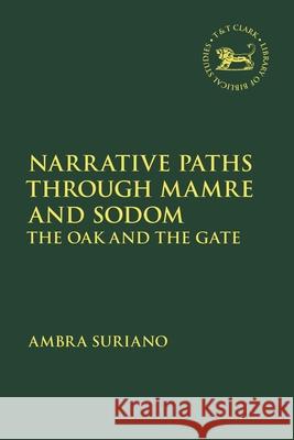 Narrative Paths Through Mamre and Sodom Dr. Ambra Suriano 9780567718655 Bloomsbury Publishing PLC