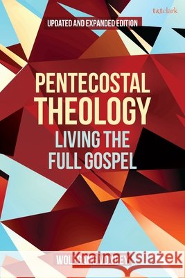 Pentecostal Theology: Living the Full Gospel Professor Wolfgang (University of Birmingham, UK) Vondey 9780567719645