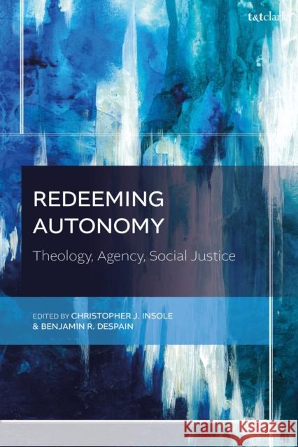 Redeeming Autonomy  9780567720719 Bloomsbury Publishing PLC