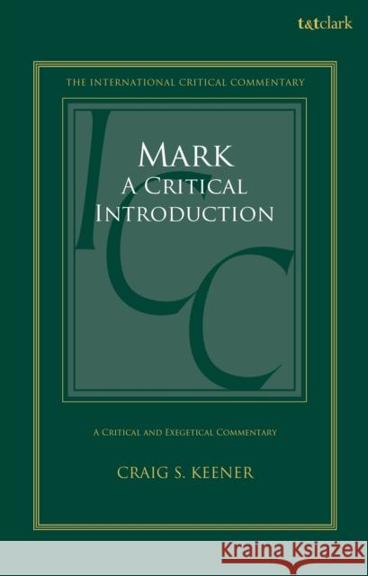 Mark: A Critical Introduction Professor Craig S. Keener 9780567723307 T&T Clark