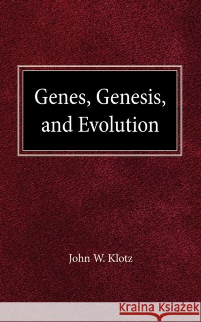 Genes, Genesis and Evolution John W. Klotz 9780570032120