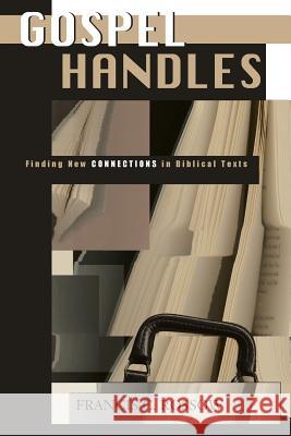 Gospel Handles: Finding New Connections in Biblical Texts Francis C Rossow 9780570033233 Concordia Publishing House Ltd