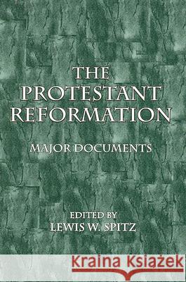 The Protestant Reformation: Major Documents Lewis W. Spitz 9780570049937 Concordia Publishing House