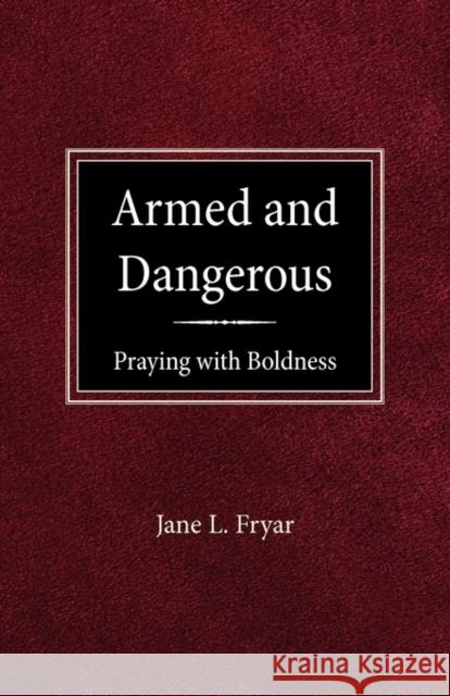 Armed and Dangerous: Praying with Boldness Jane Fryar 9780570049975 Concordia Publishing House Ltd
