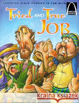 Tried and True Job: The Book of Job for Children Tim Shoemaker Cedric Hohnstadt 9780570075615 
