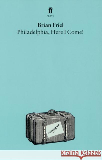 Philadelphia, Here I Come Brian Friel 9780571085866 Faber & Faber