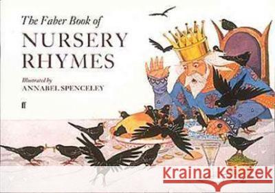 The Faber Book of Nursery Rhymes Various                                  Annabel Spenceley Hal Leonard Publishing Corporation 9780571100996 Faber & Faber