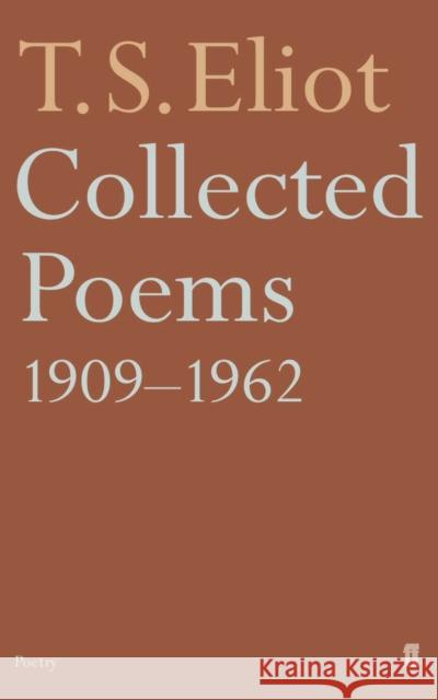 Collected Poems 1909-1962 T. S. Eliot 9780571105489 Faber & Faber