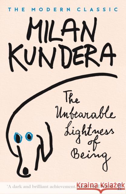 The Unbearable Lightness of Being: 'A dark and brilliant achievement' (Ian McEwan) Milan Kundera 9780571135394 Faber & Faber