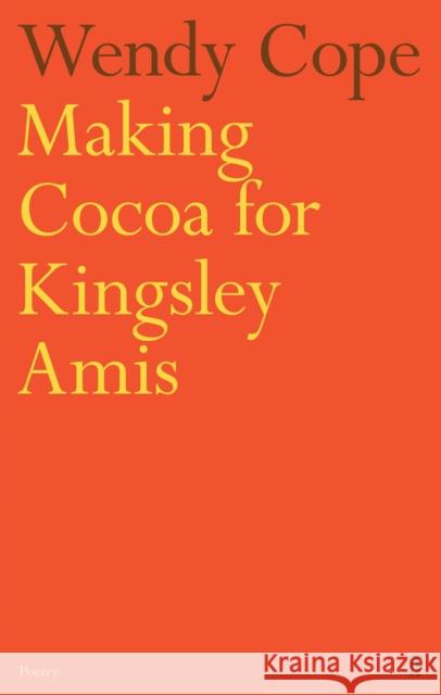 Making Cocoa for Kingsley Amis Wendy Cope 9780571137473